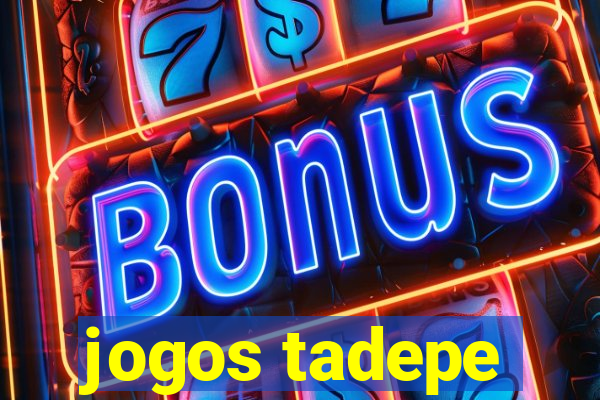 jogos tadepe